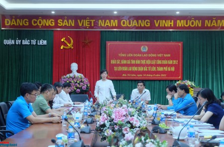 Tổng LĐLĐ Việt Nam đánh giá tình hình thực hiện Luật Công đoàn tại LĐLĐ quận Bắc Từ Liêm